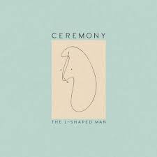 Ceremony, the l-shaped man