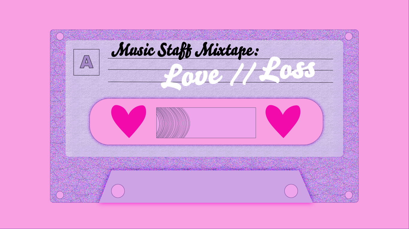 A cassette with the phrase “Music Staff Mixtape: Love & Loss” on a pink background
