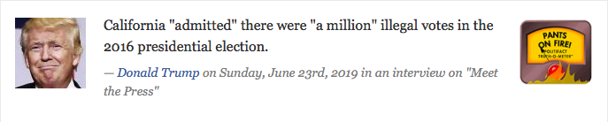A Donald Trump quote rated “pants on fire.” “California "admitted" there were "a million" illegal votes in the 2016 presidential election.”