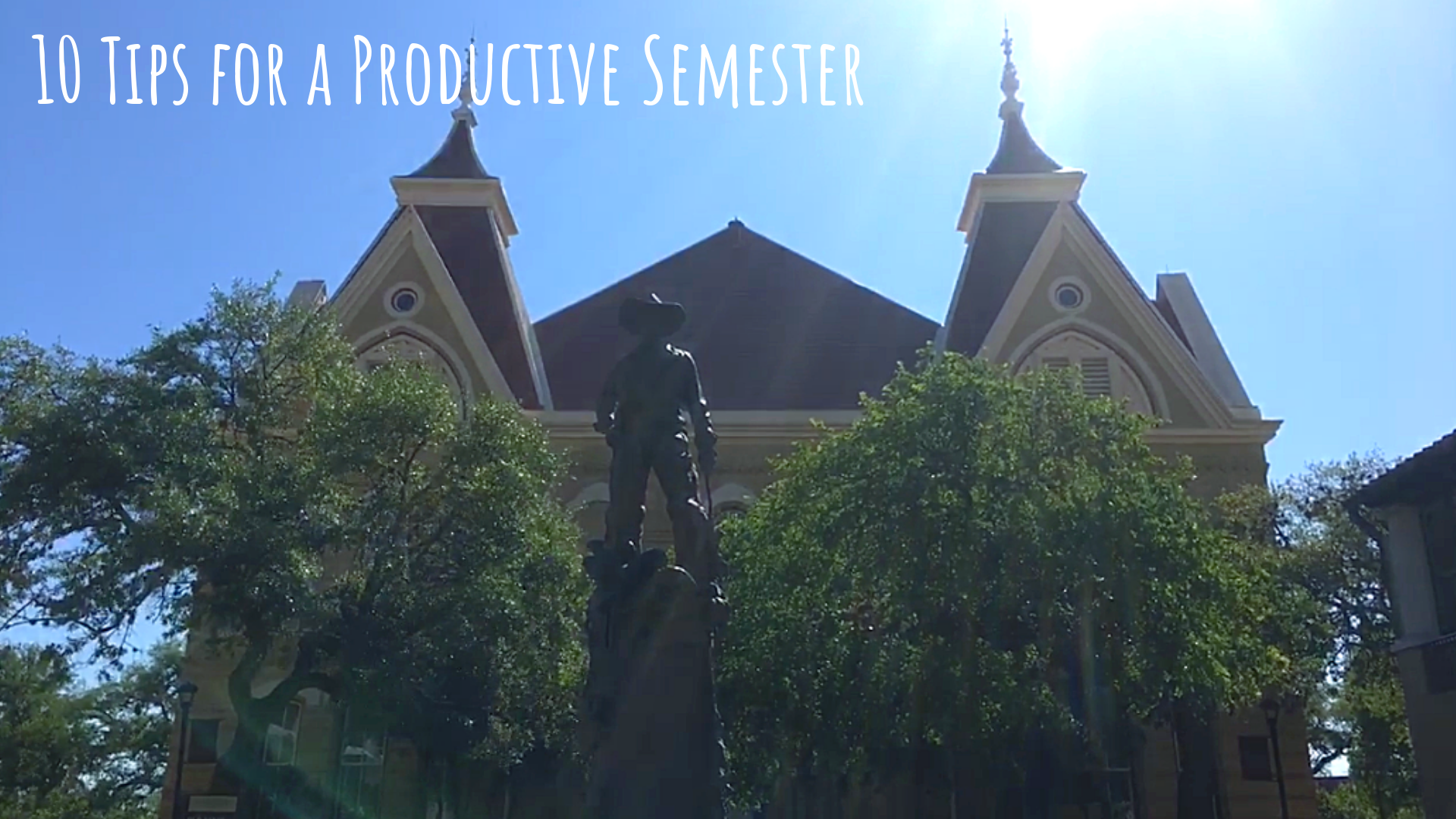 A picture of Texas State University’s Old Main building with the title edited into the top left corner, “10 Tips for a Productive Semester.”