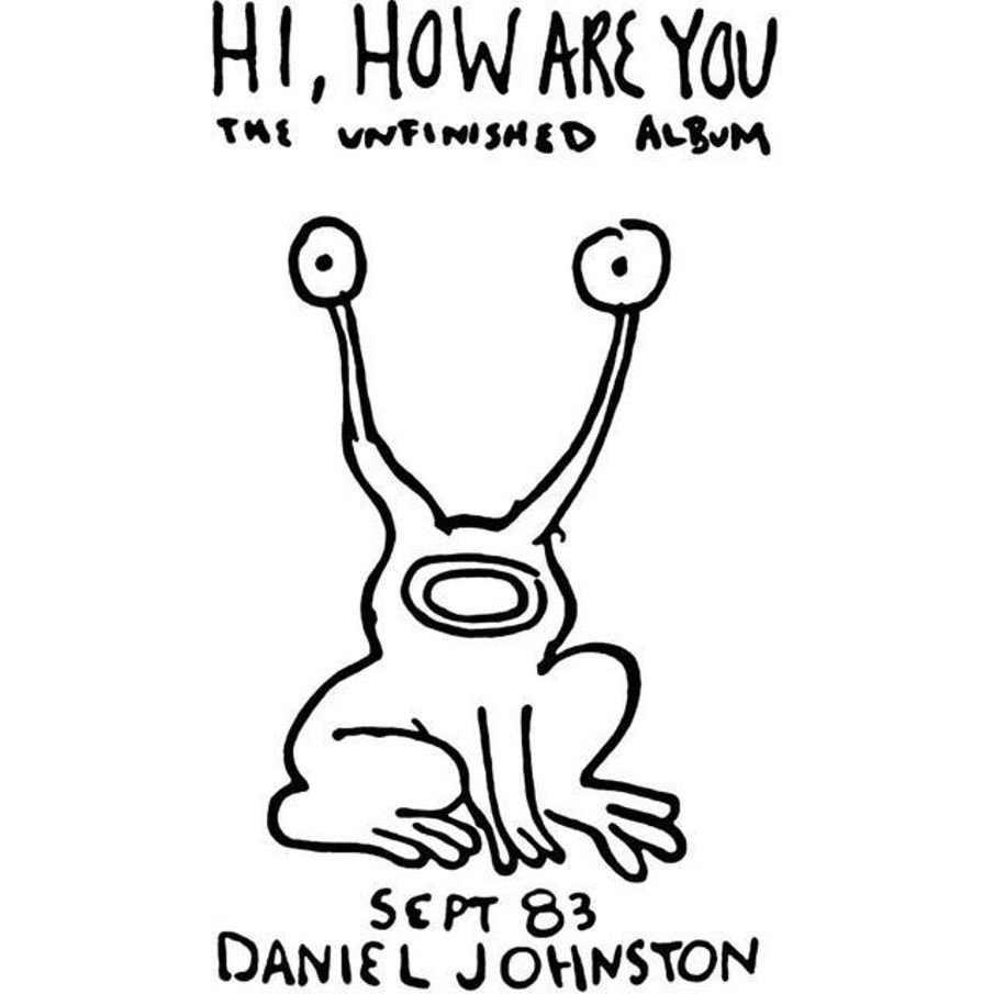 A cartoonish drawing of a frog with the words, Hi, How Are You: The Unfinished Album, above it. Under it has the month and year it was released, September ‘83, and Daniel Johnston’s name.