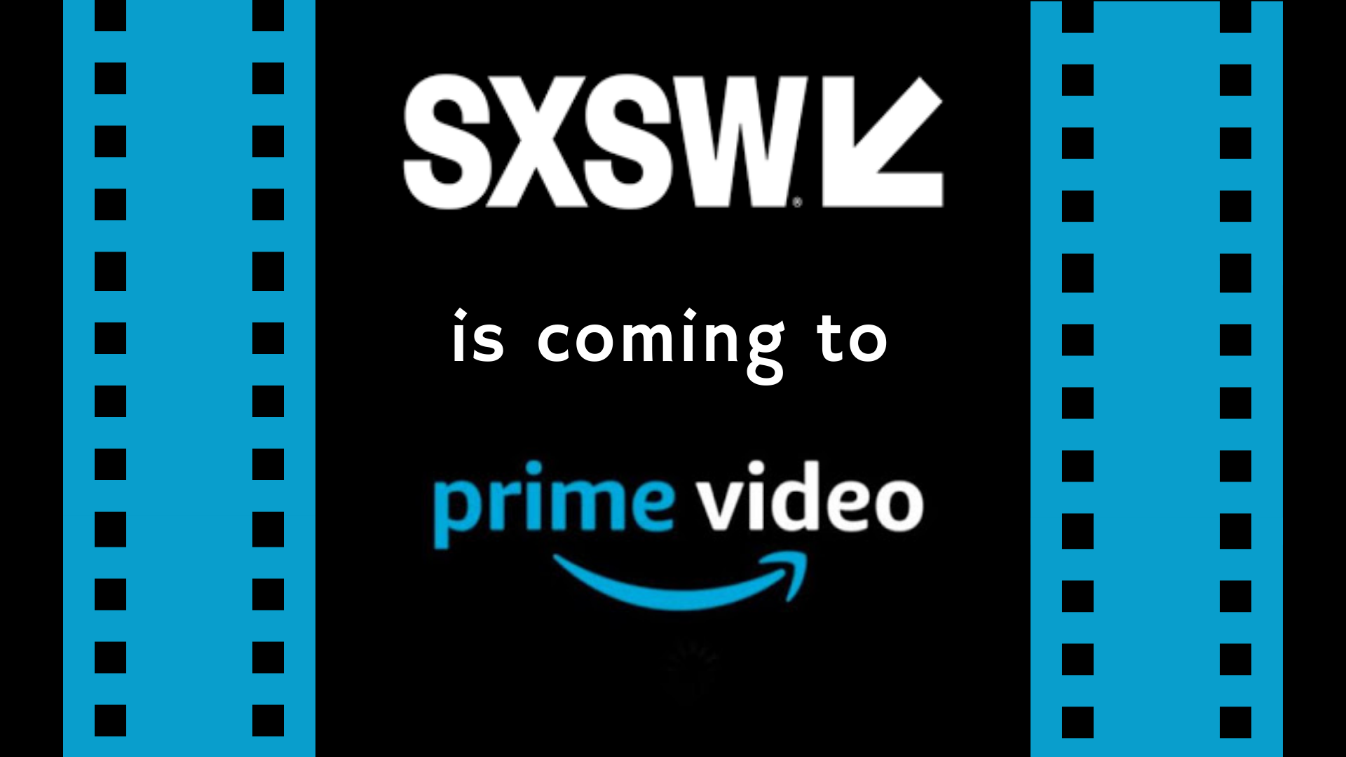 "SXSW is coming to Amazon Prime Video."