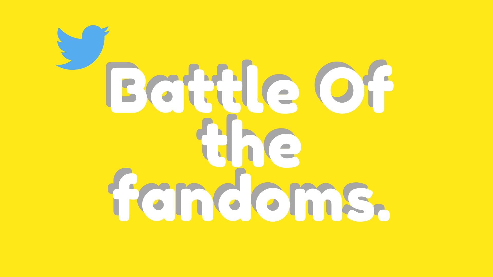 Battle of the fandoms writing in white with a grey shadow on a yellow background