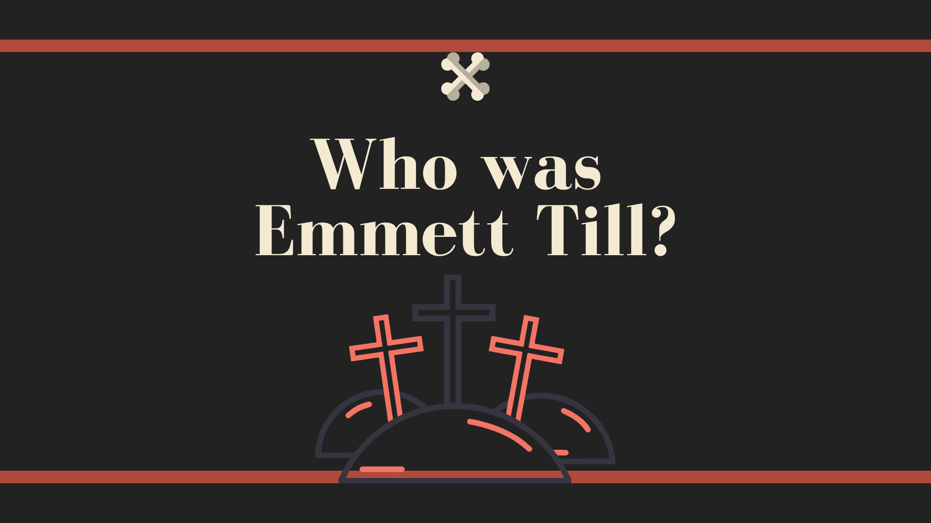 A black background with the words "Who was Emmett Till?" The background has a red border and there are two red crosses below the text.