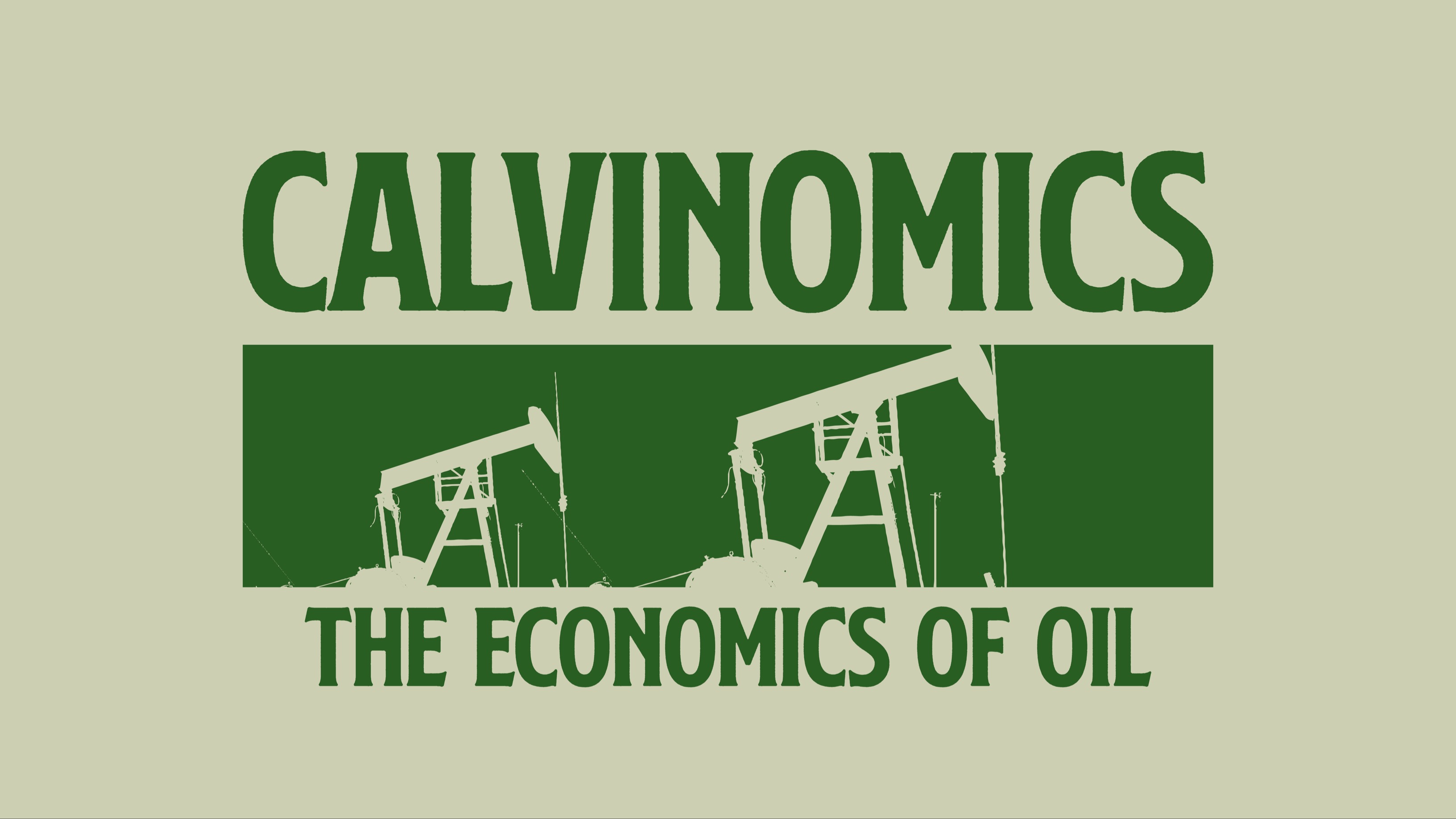 green text on light green background saying Calvinomics the economics of oil with graphic of oil pumps