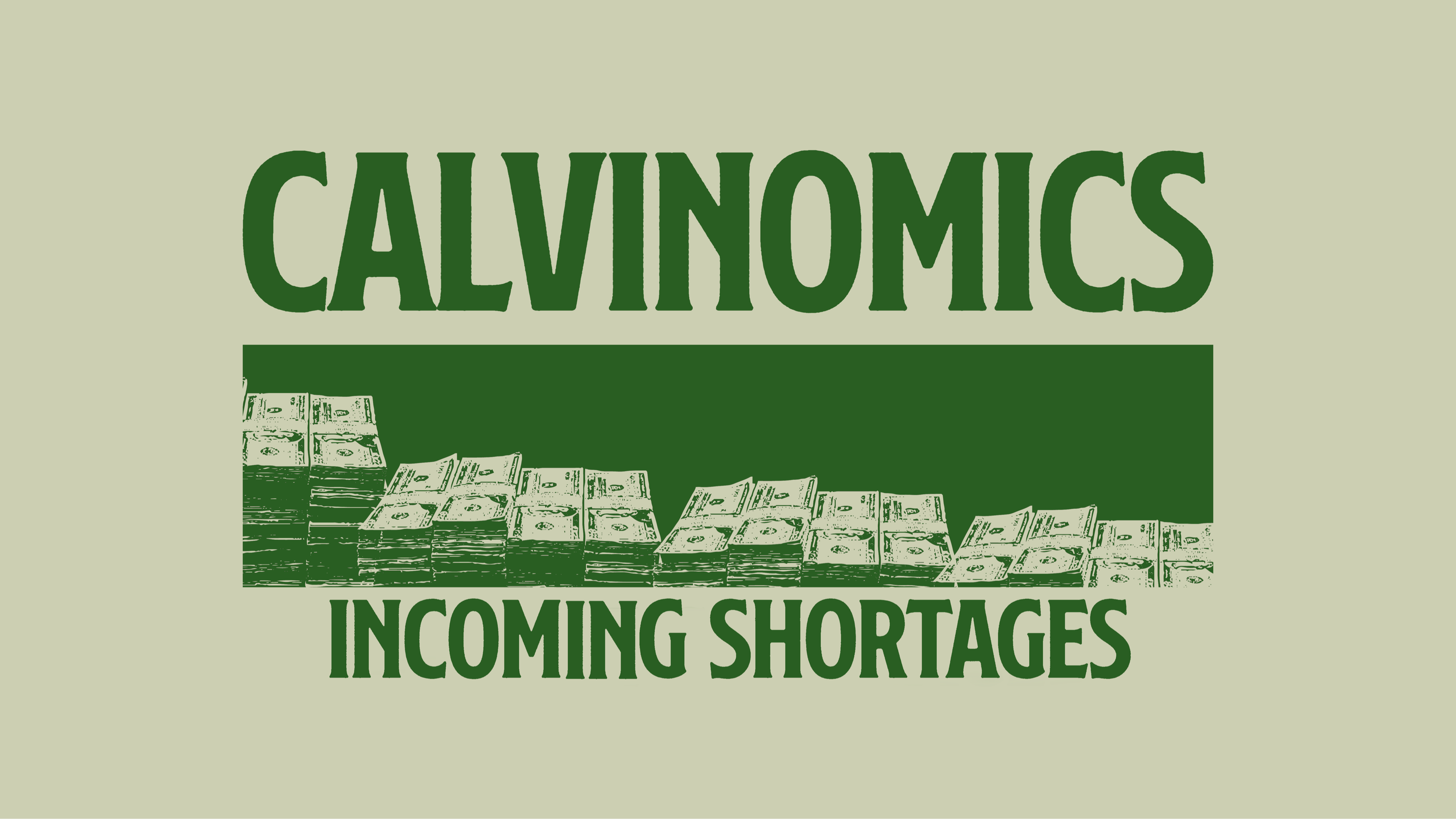 Green background with the text "Calvinomics Incoming Shortages"
