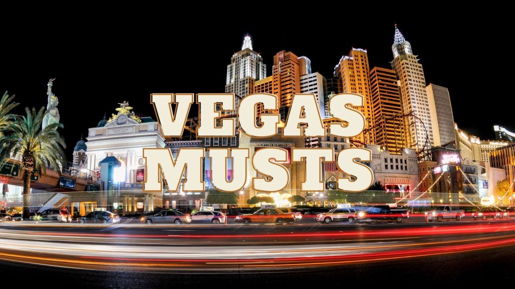 The strip located in Las Vegas Nevada with the title “Vegas Musts” in bold white lettering.
