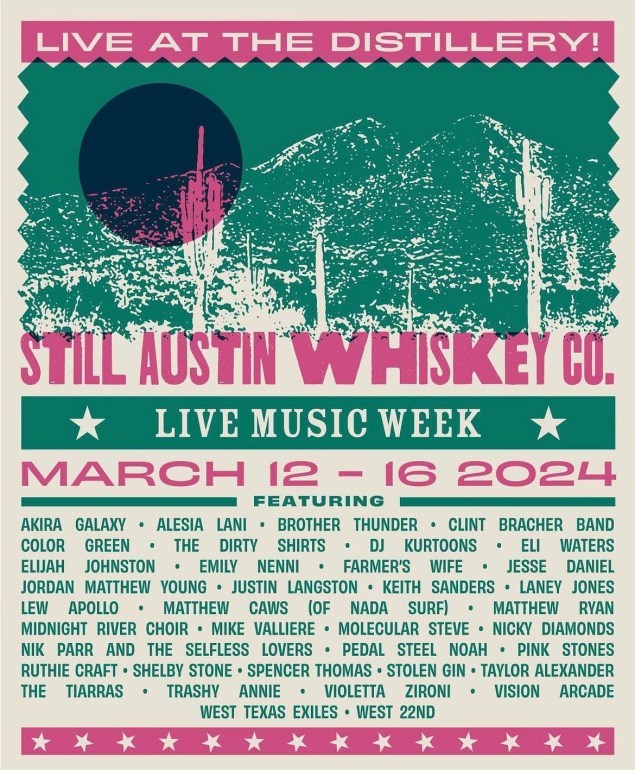 Flyer for Still Austin Whiskey Co. Live Music Week Credit to Still Austin Whiskey Co. 