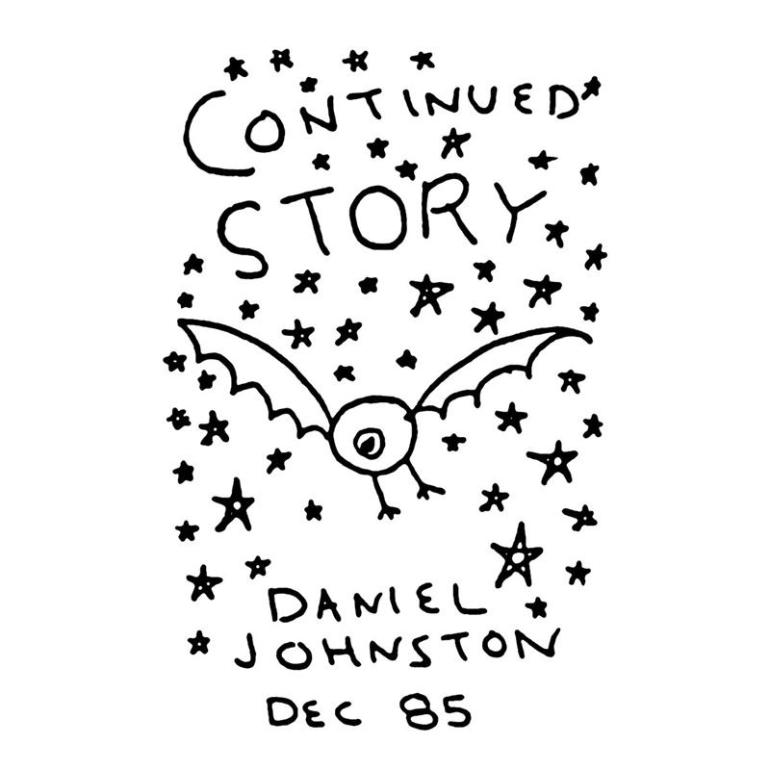 White background with doodle of an eye ball with bat wings and sticle fee surrounded by stars and the words "Continued Story Daniel Johnston Dec 85"