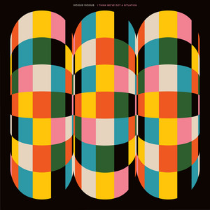 The background of the image is black. There are three oblong shapes, made of stretched squares in various colors such as green, white, blue, pink, orange, black and yellow. “VICIOUS VICIOUS” is written in a small white text at the top. Next to that, “I THINK WE’VE GOT A SITUATION” is written in the same text but in pink.