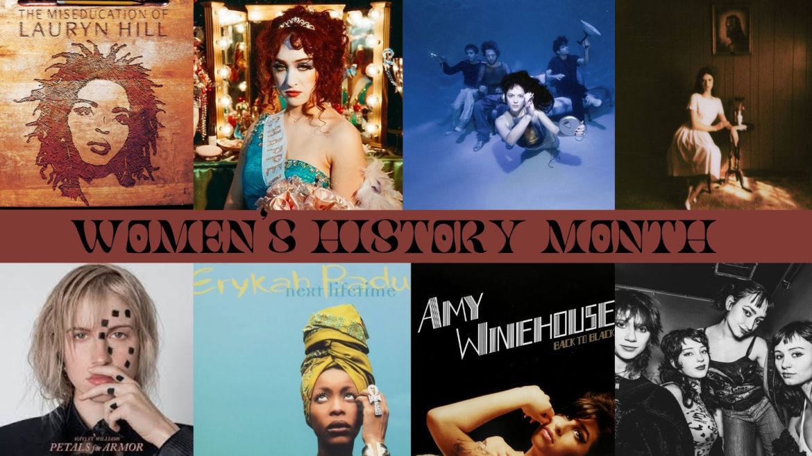 The image contains a grid of eight album covers/photos of bands: Ms. Lauryn Hill’s The Miseducation of Lauryn Hill, Chappell Roan’s The Rise and Fall of a Midwest Princess, a photo of The Marias, Ethel Cain’s Preacher’s Daughter, Hayley Williams’ Petals For Armor, Erykah Badu’s Next Lifetime, Amy Winehouse’s Back to Black, and a photo of the members of Die Spitz. The grid is separated by a brick red rectangle with “WOMEN’S HISTORY MONTH” written across the middle of the image in black text.
