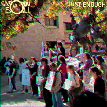 The album cover for Just Enough by Snowball features a photo of students gathered in protest.